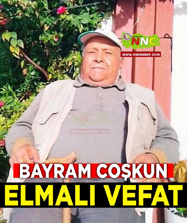 Elmalı Vefat Bayram Coşkun Vefatlar