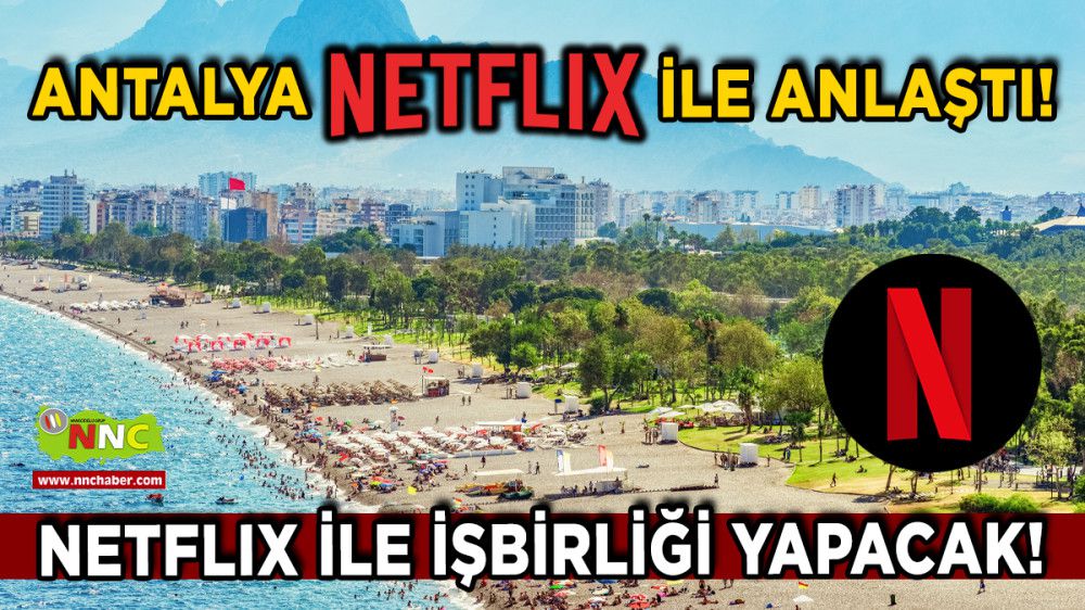 Antalya Netflix İle İş Birliği Yapacak!