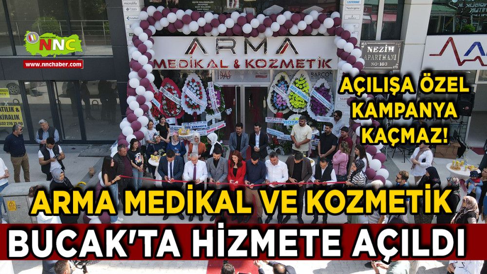 Arma Medikal ve Kozmetik Bucak'ta Hizmete Açıldı Açılışa Özel Kampanya Kaçmaz!