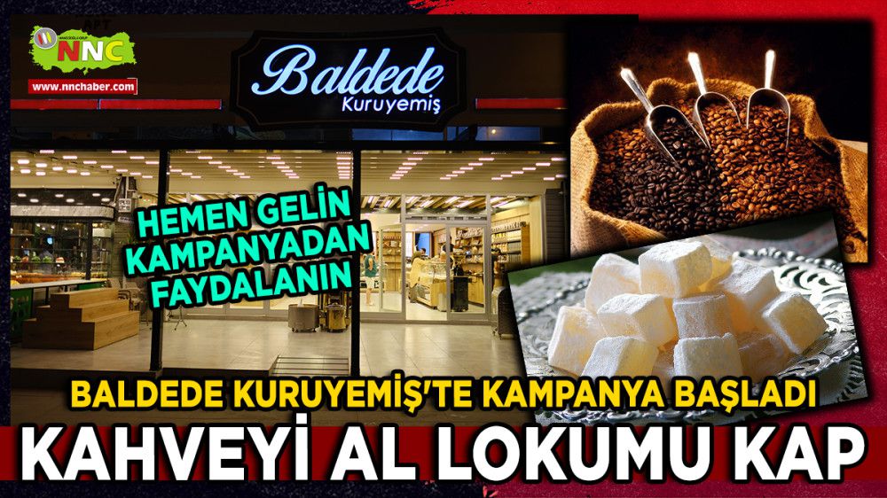 Baldede Kuruyemiş'te Kampanya Başladı Kahveyi Al Hediye Lokumu Kap