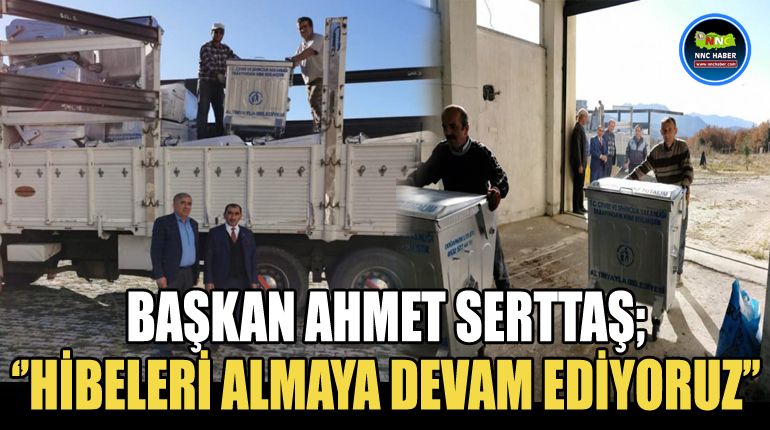 Başkan Ahmet Serttaş; Hibeleri Almaya Devam Ediyoruz!