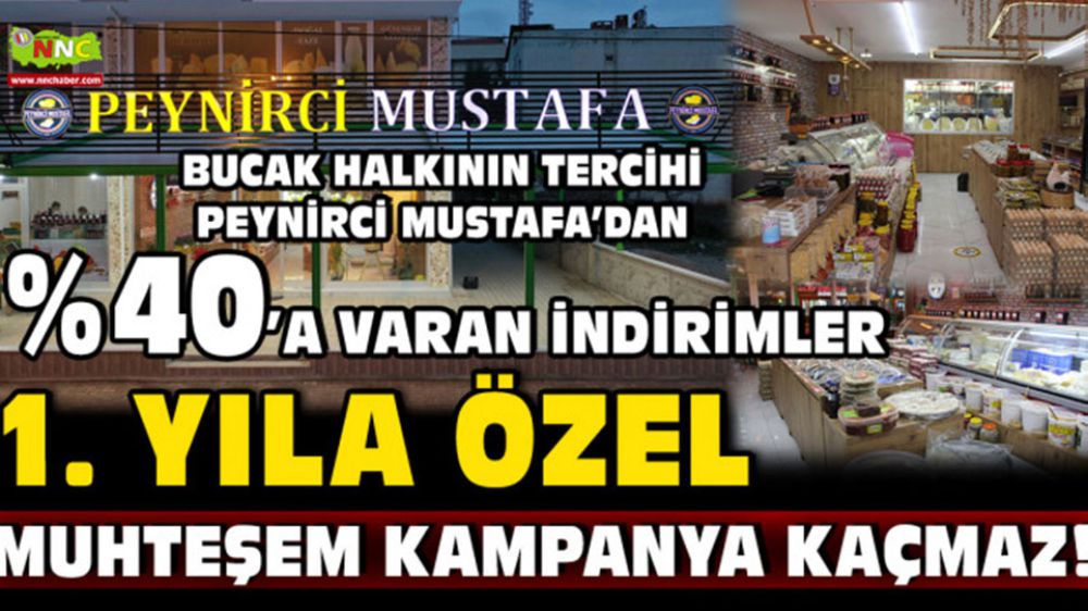 Bucak Halkının Tercihi Peynirci Mustafa'dan %40'a Varan İndirim 1. Yıla Özel Muhteşem Kampanya Kaçmaz