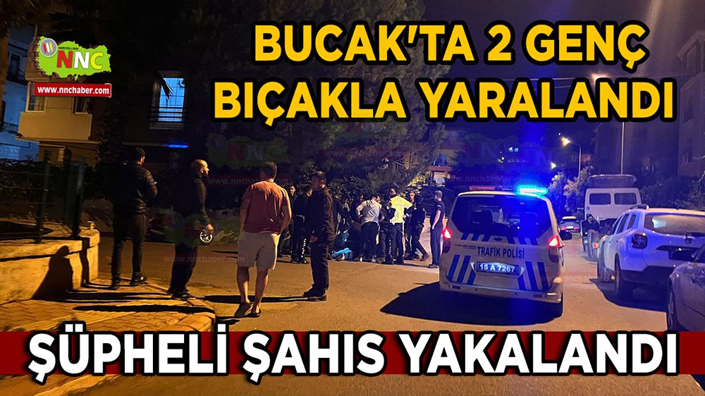 Bucak'ta 2 Genç Bıçakla Yaralandı Şüpheli Şahıs Yakalandı
