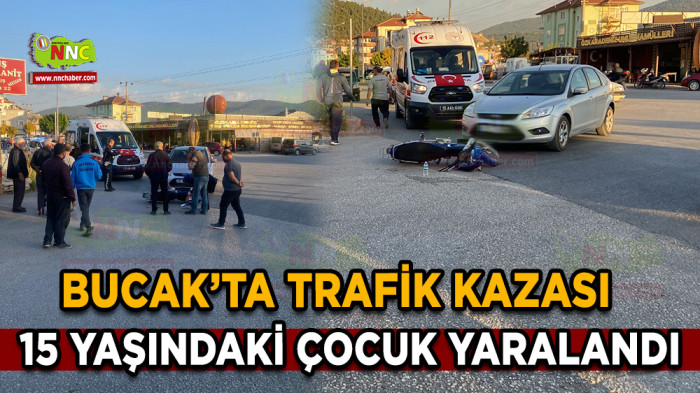Bucak'ta Trafik Kazası 15 yaşındaki çocuk yaralandı