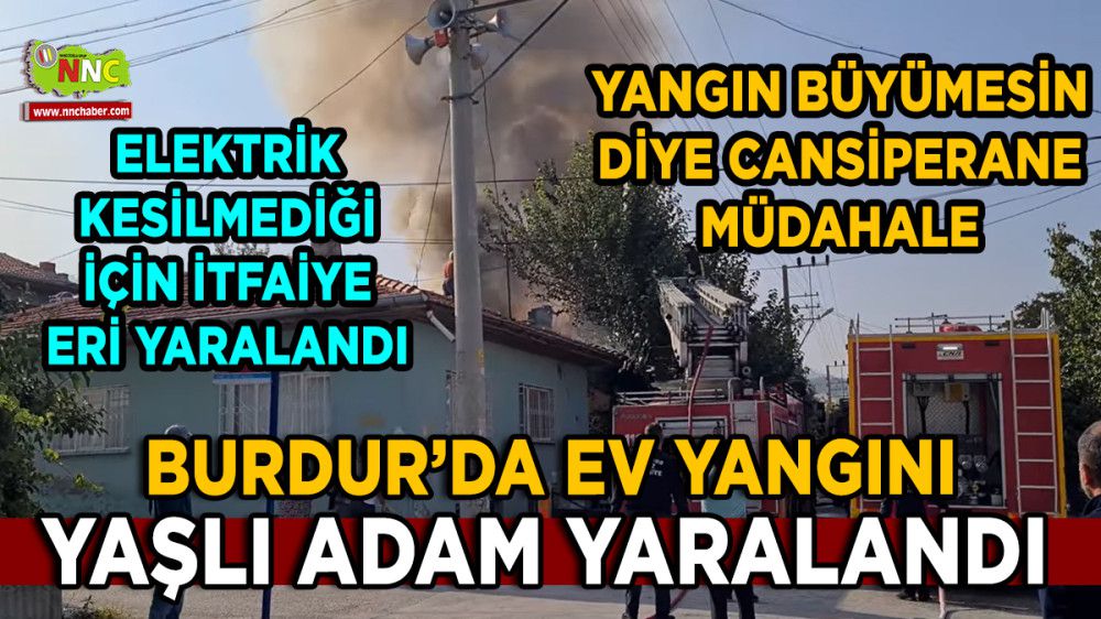 Burdur'da Ev Yangını Yaşlı Adam Yaralandı