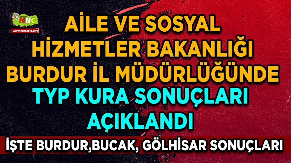 Burdur'da TYP Kura Çekimi Yapıldı İşte Burdur, Bucak ve Gölhisar Sonuçları