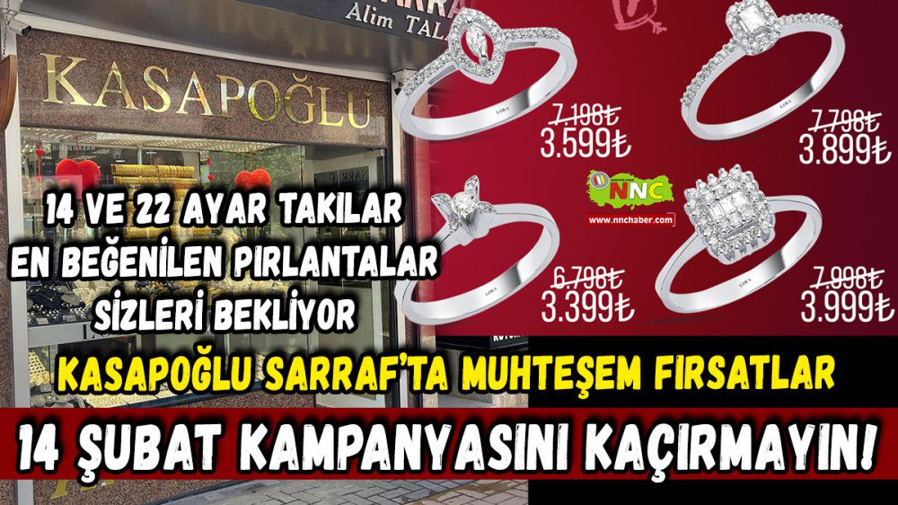 Kasapoğlu Sarraf'ta Muhteşem Fırsatlar 14 Şubat Kampanyasını Kaçırmayın!
