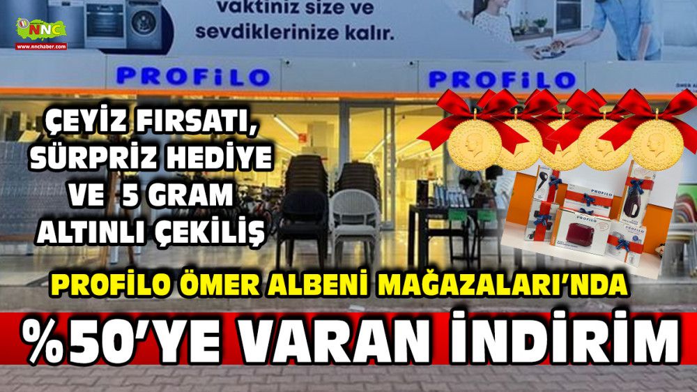 Profilo Ömer Albeni Mağazalarında %50'ye Varan İndirim Çeyiz Fırsatı, Sürpriz Hediye ve 5 Gram Altınlı Çekiliş Fırsatı