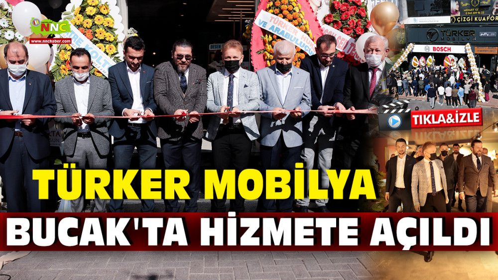 Türker Mobilya Bucak'ta Hizmete Açıldı Kalite ve Şık Tasarımları Çok Beğeneceksiniz