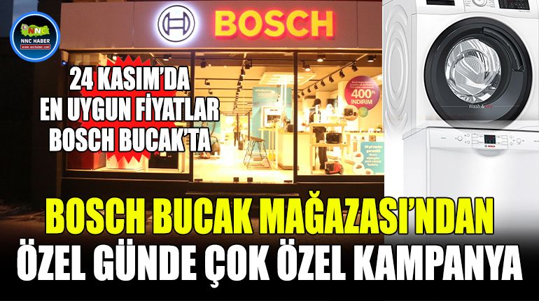24 Kasımda En Uygun Fiyatlar Bosch Bucak'ta, Özel Günde Çok Özel Kampanya