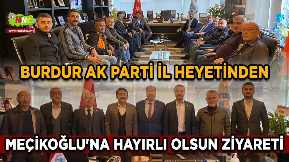 AK Parti Burdur'dan Başkan Meçikoğlu'na hayırlı olsun ziyareti