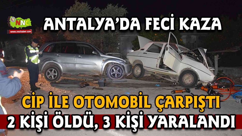 Antalya’da feci kaza 2 ölü, 3 yaralı