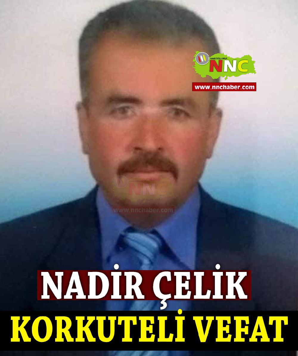 Antalya Korkuteli vefat Nadir  Çelik 