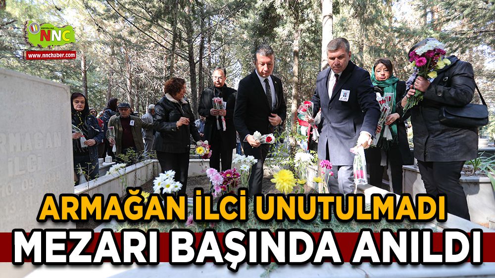 Armağan İlci Burdur'da unutulmadı mezarı başında anıldı