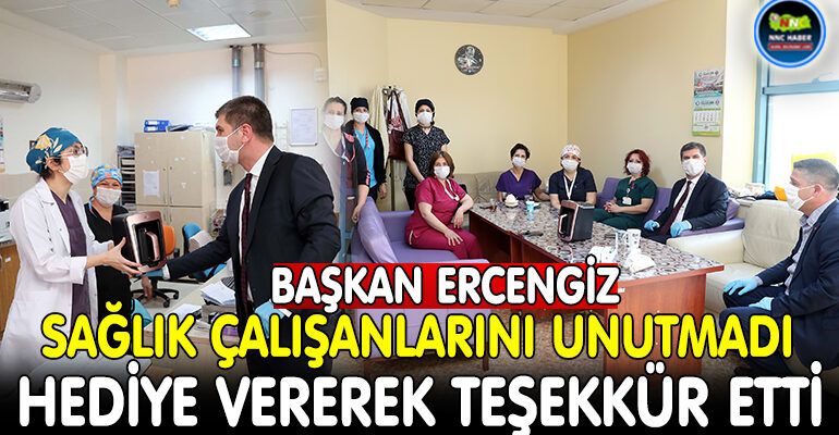 Başkan Ercengiz, sağlık çalışanlarını unutmadı