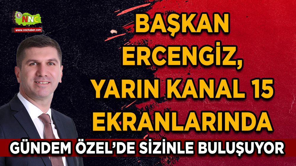 Başkan Ercengiz, Yarın Kanal 15 ekranlarında