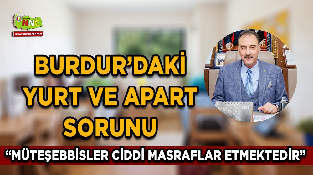Başkan Keyik'ten, Burdur'daki yurt ve apart sorunu açıklaması