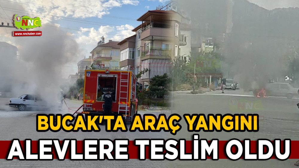 Bucak'ta Araç Yangını Alevlere Teslim Oldu