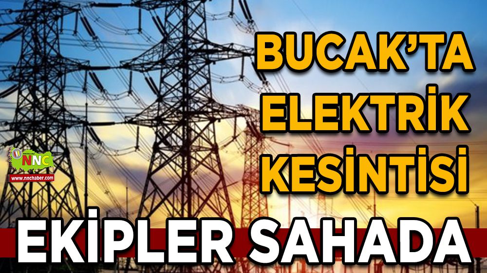 Bucak'ta Arıza kaynaklı Elektrik Kesintisi
