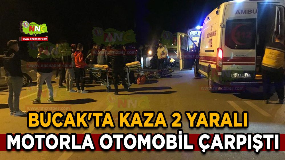 Bucak'ta Kaza 2 Yaralı Motorla Otomobil Çarpıştı