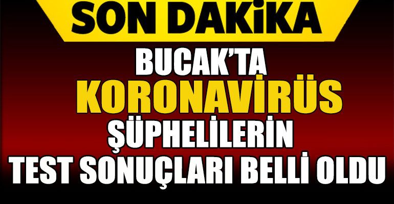 BUCAK’TA KORONAVİRÜS TESTLERİNDEN SEVİNDİRİCİ SONUÇLAR