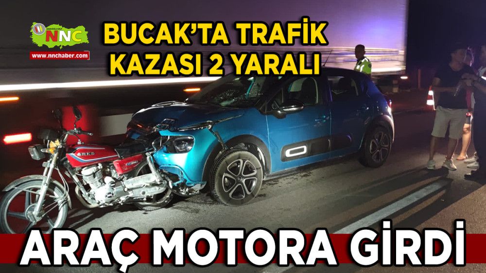 Bucak'ta Trafik kazası 2 yaralı; Araç motora girdi