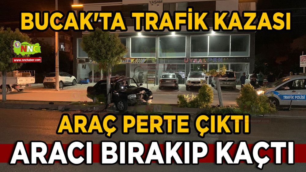 Bucak'ta Trafik Kazası Araç Perte Çıktı Aracı Bırakıp Kaçtı
