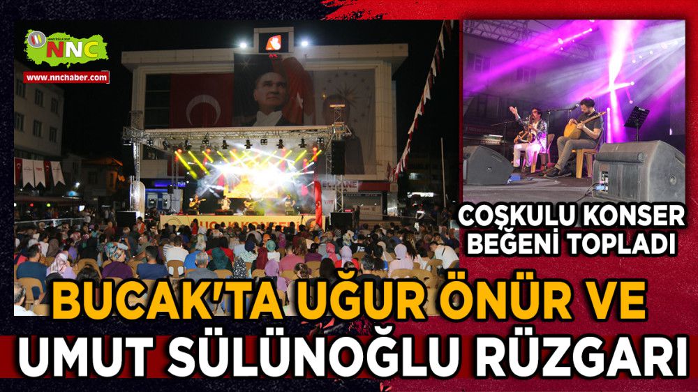 Bucak'ta Uğur Önür ve Umut Sülünoğlu Rüzgarı Coşkulu Konser Beğeni Topladı