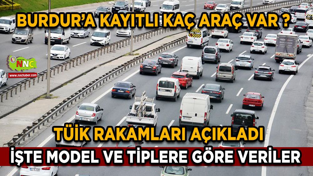 Burdur'a kayıtlı araç sayısı verileri TUİK tarafından açıklandı