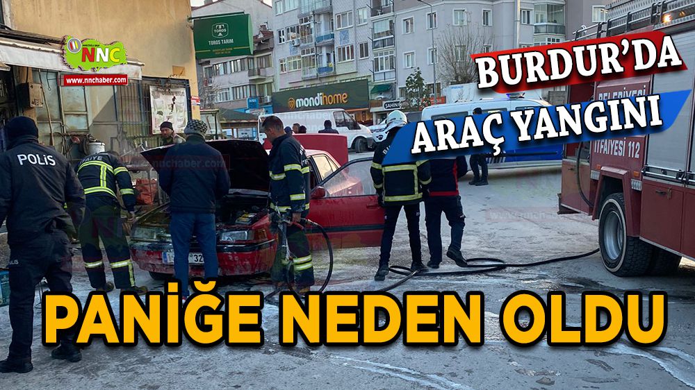 Burdur'da araç yangını korkuttu