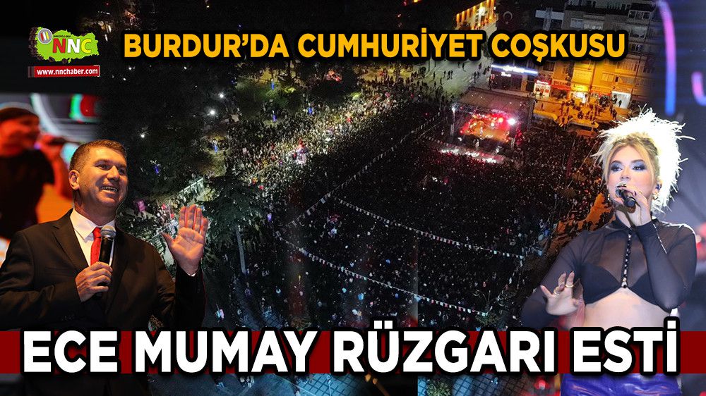 Burdur'da Ece Mumay Cumhuriyet Coşkusunu zirveye taşıdı