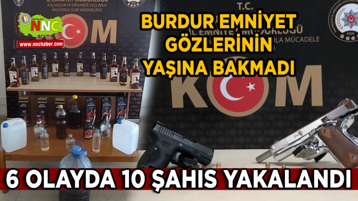 Burdur'da Emniyet 6 olayla ilgili 10 şahsı yakaladı