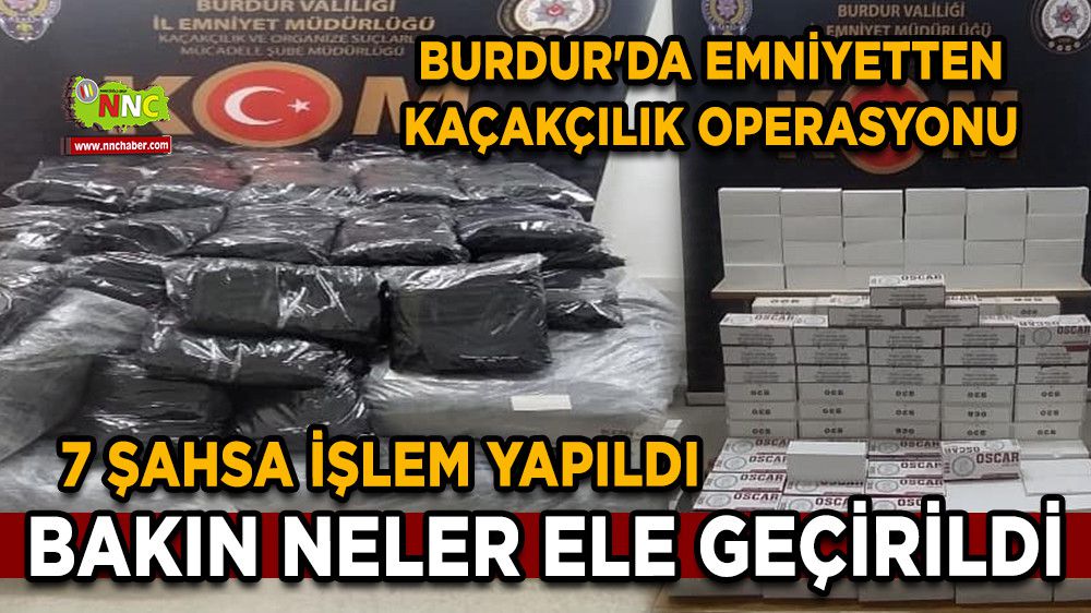 Burdur'da emniyetten kaçakçılık operasyonu