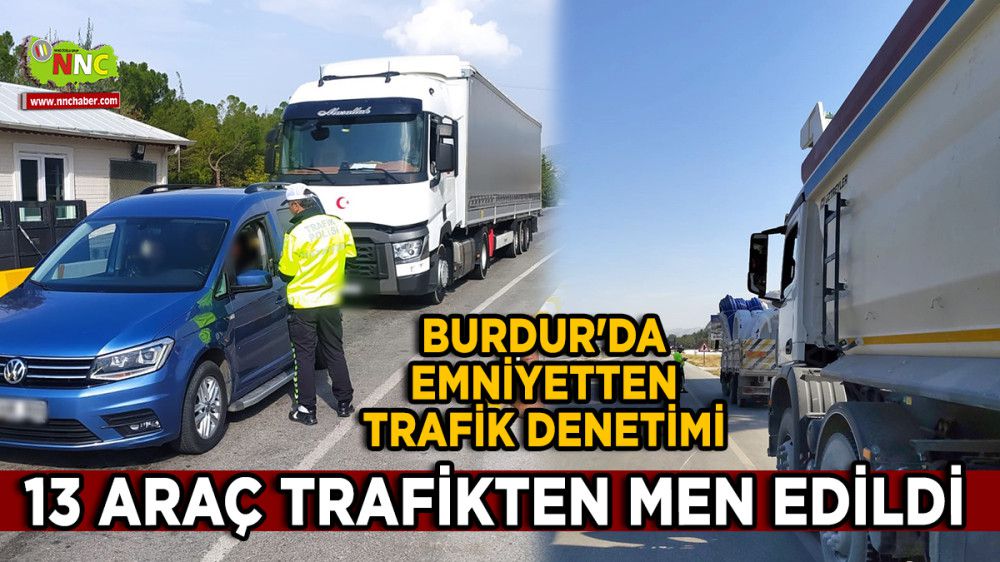 Burdur'da Emniyetten Trafik Denetimi 13 Araç Men Edildi