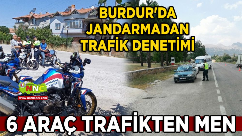 Burdur'da Jandarmadan trafik denetimi 6 Araç Men