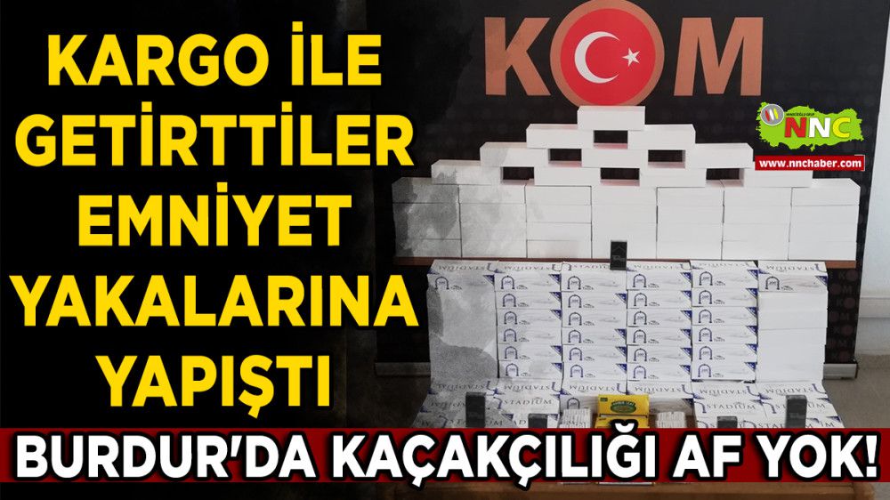 Burdur'da Kaçakçılığı Af Yok!