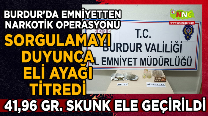 Burdur'da narkotik operasyonu 41,96 Gr. Skunk ele geçirildi