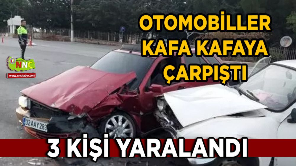 Burdur'da otomobiller kafa kafaya çarpıştı 3 yaralı