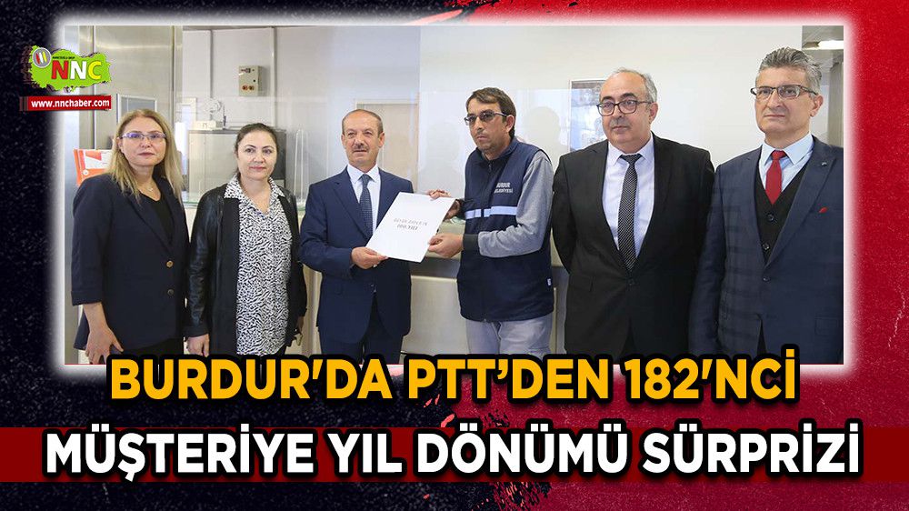 Burdur'da PTT’den 182'nci müşteriye yıl dönümü sürprizi