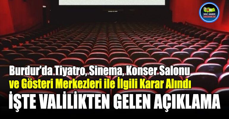 Burdur’da Tiyatro, Sinema, Konser Salonu ve Gösterileri Merkezleri ile İlgili İl Hıfzıssıhha Kurulu Kararı