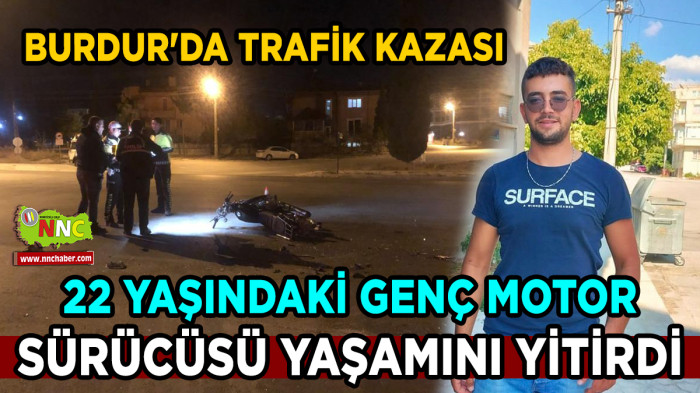 Burdur'da trafik kazası 22 yaşındaki genç yaşamını yitirdi
