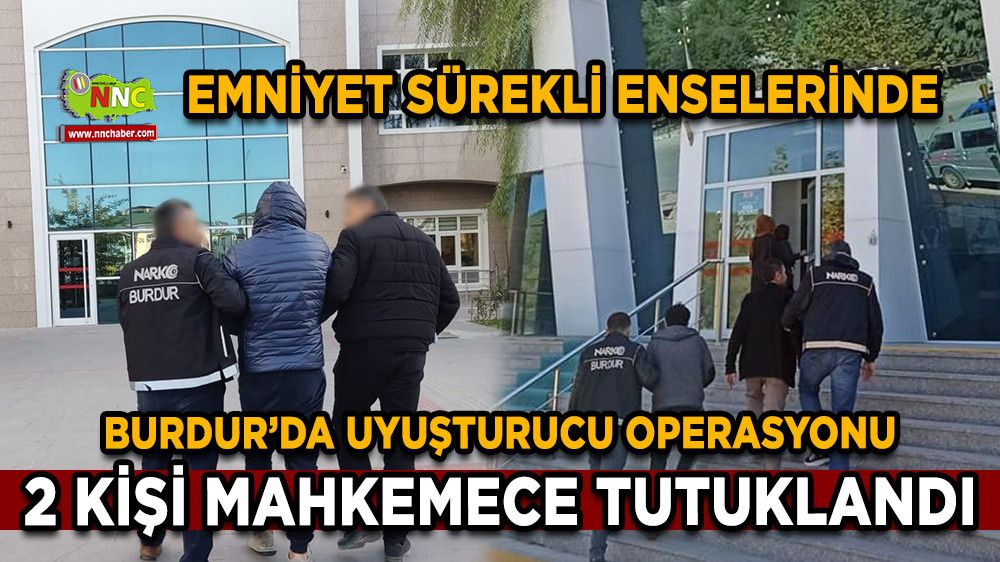 Burdur'da Uyuşturucu Operasyonlarında 2 kişi tutuklandı