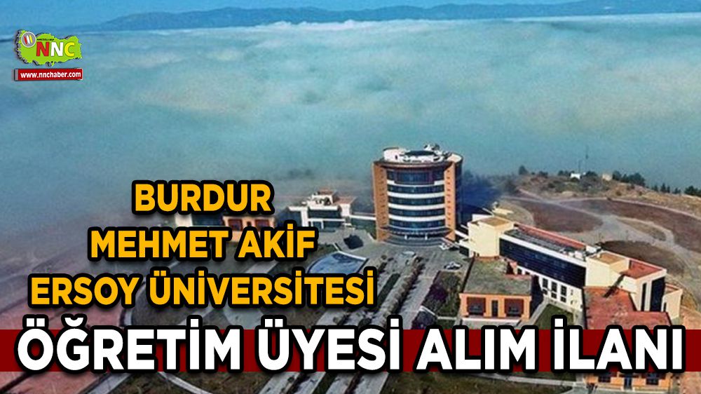 Burdur Mehmet Akif Ersoy Üniversitesi Öğretim Üyesi Alım İlanı
