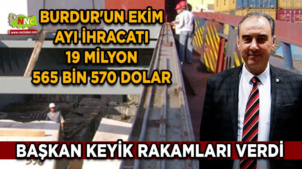Burdur'un Ekim ayı ihracatı 19 Milyon 565 bin 570 dolar