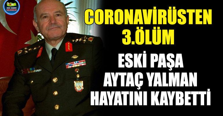 CORONAVİRÜS’TEN ÖLEN KİŞİ SAYISI 3 OLDU ESKİ PAŞA CORONAVİRÜSTEN HAYATINI KAYBETTİ