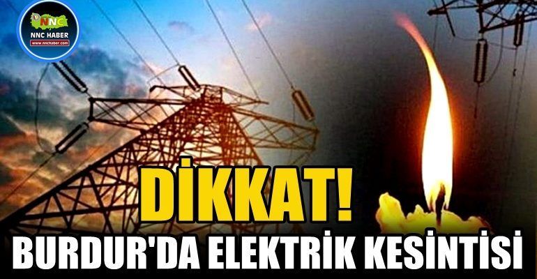Dikkat Burdur'da Elektrik Kesintisi
