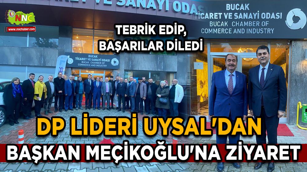 DP Lideri Uysal'dan Başkan Meçikoğlu'na Ziyaret