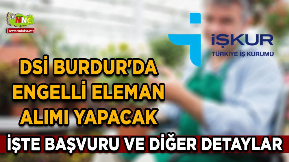 DSİ Burdur'da engelli eleman alımı yapacak