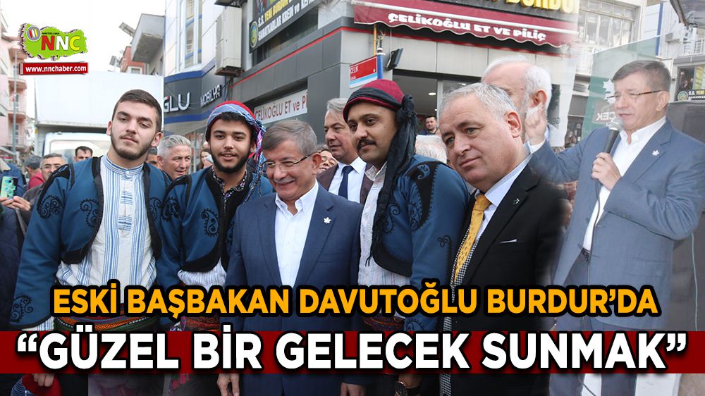 Gelece Partisi Genel Başkanı Ahmet Davutoğlu Burdur'da