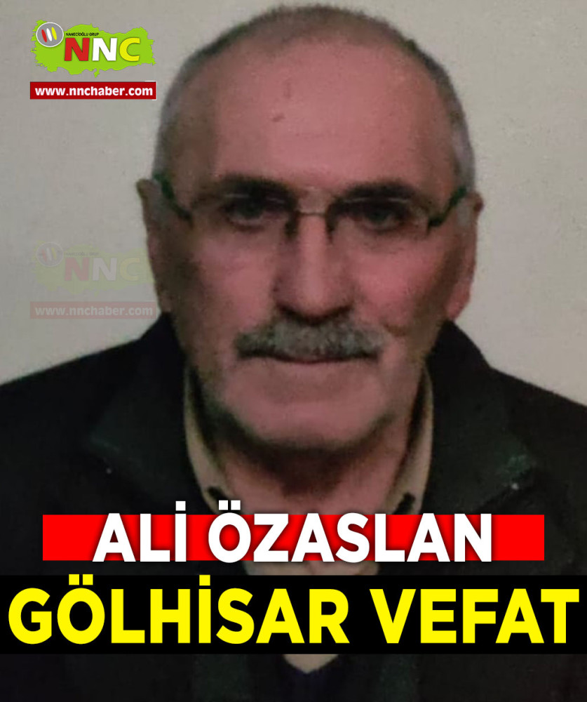 GÖLHİSAR VEFAT ALİ ÖZASLAN